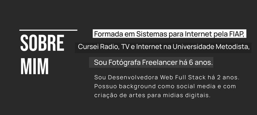 sobre mim: Formada em sistemas para internet pela Fiap. Cursei Radio Tv e Internet na Universiade Metodista, Sou Footógrafa há 6 anos.